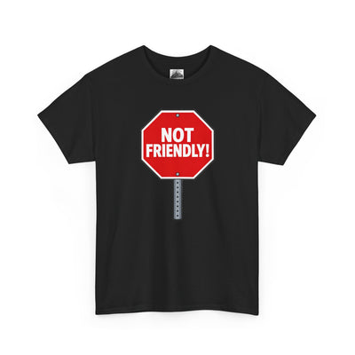 "Not Friendly!" Stop Sign T-Shirt