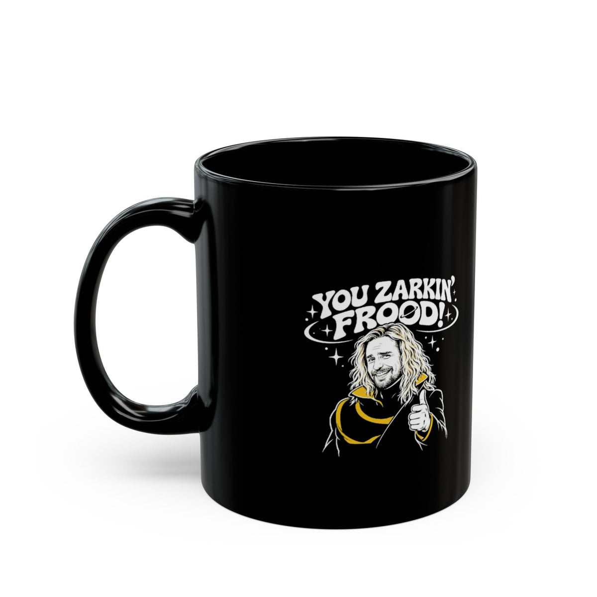 You Zarkin' Frood! Sci‑Fi Quote Coffee Cup (11oz & 15oz)