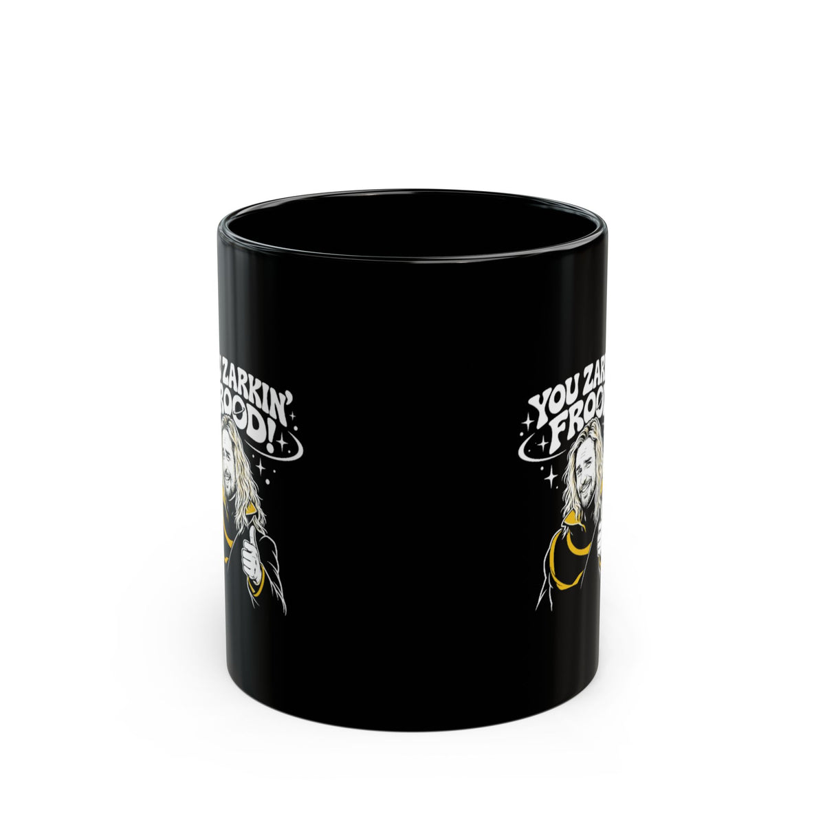You Zarkin' Frood! Sci‑Fi Quote Coffee Cup (11oz & 15oz)