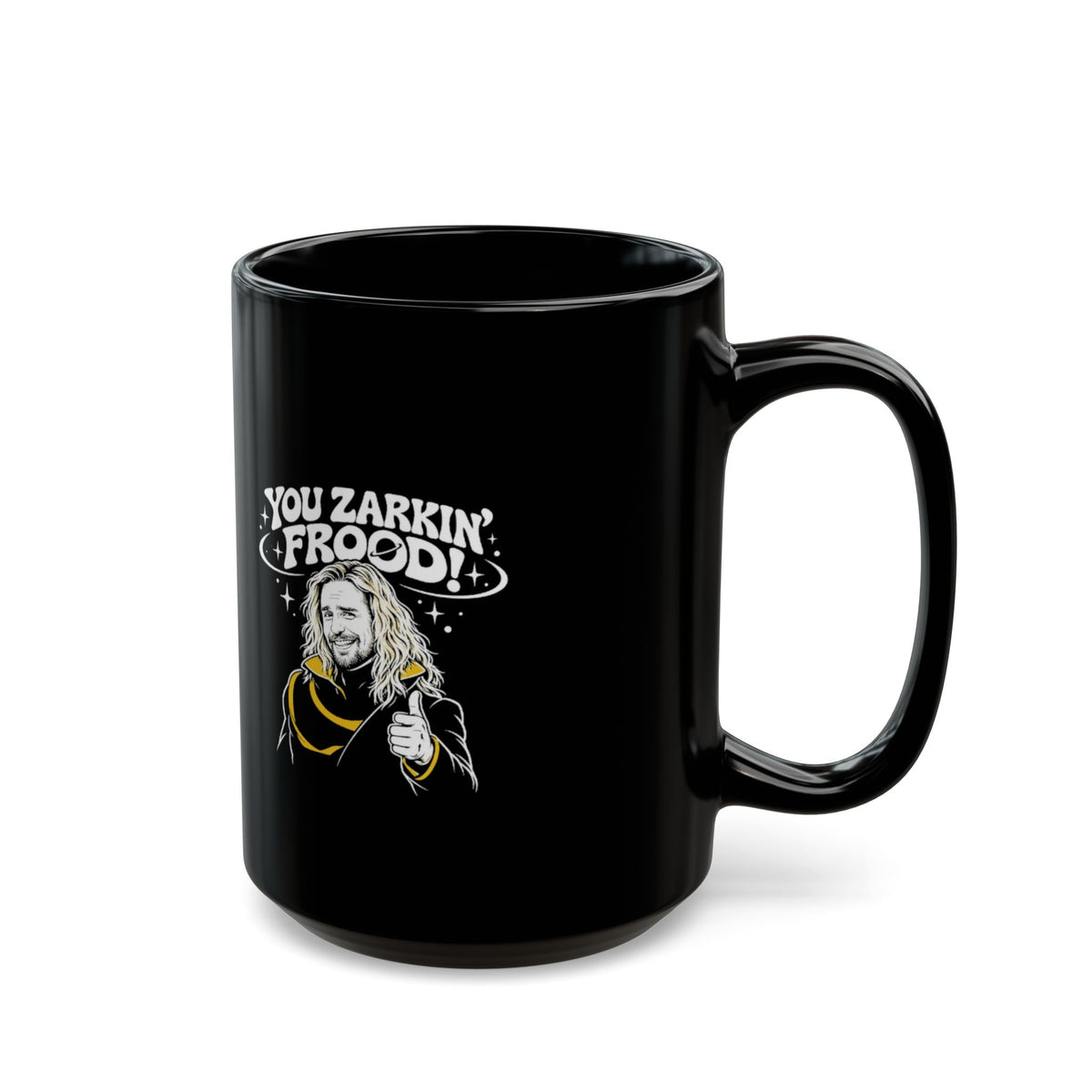 You Zarkin' Frood! Sci‑Fi Quote Coffee Cup (11oz & 15oz)