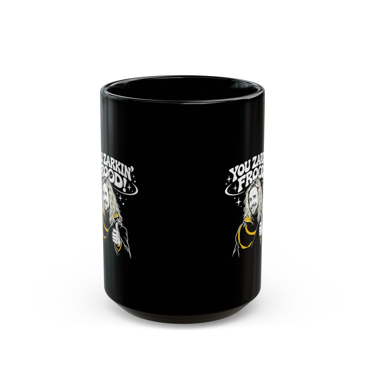 You Zarkin' Frood! Sci‑Fi Quote Coffee Cup (11oz & 15oz)
