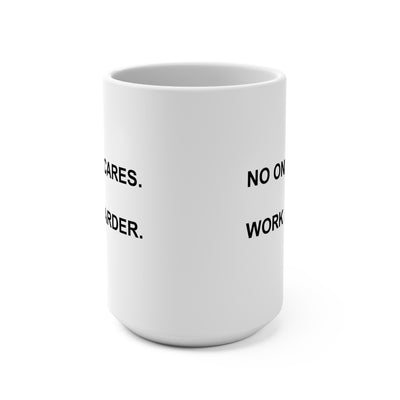 No One Cares Mug (15 oz)