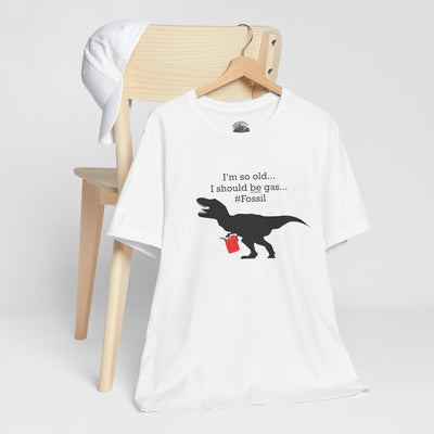 I'm So Old I Should BE Gas (Light shirt colors)