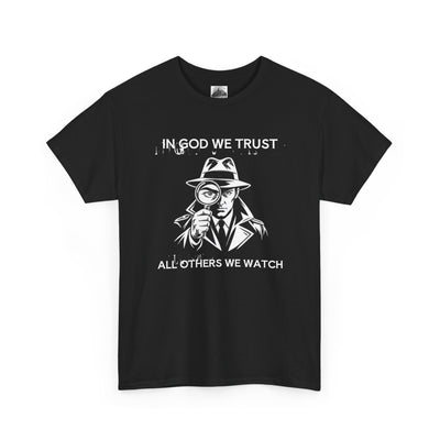 In God We Trust, All Others We Track" T-Shirt | Funny Spy Surveillance Shirt