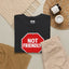 "Not Friendly!" Stop Sign T-Shirt