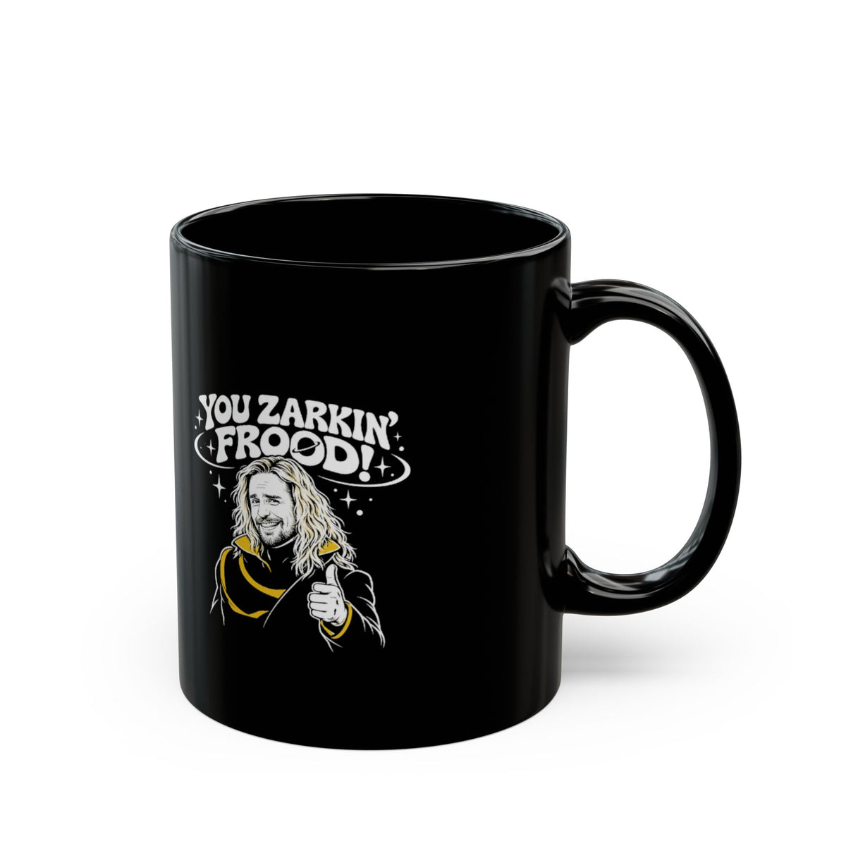 You Zarkin' Frood! Sci‑Fi Quote Coffee Cup (11oz & 15oz)