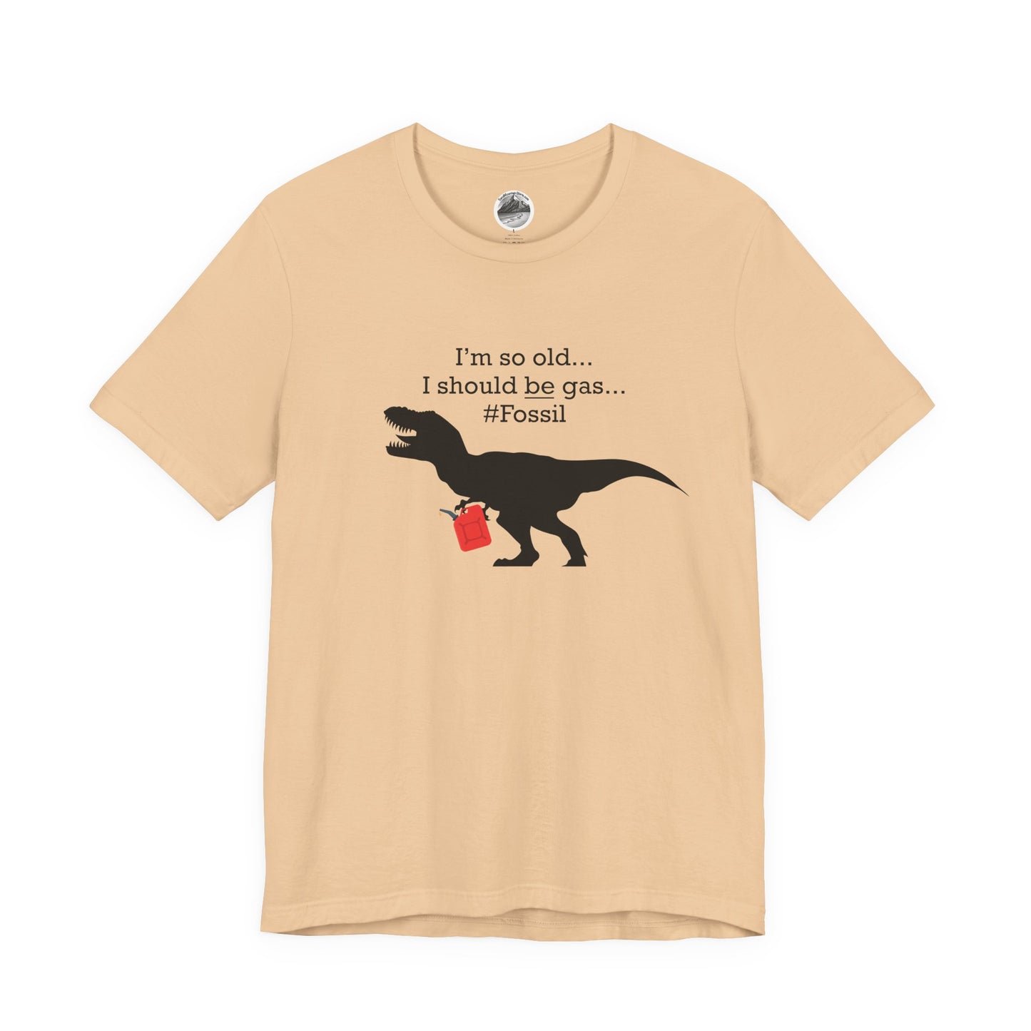 I'm So Old I Should BE Gas (Light shirt colors)