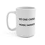 No One Cares Mug (15 oz)